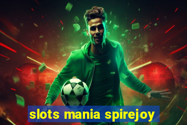 slots mania spirejoy